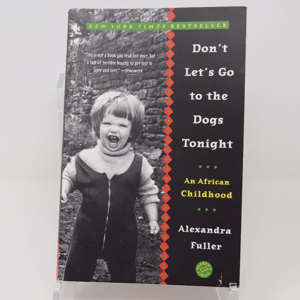 Dont Lets Go To The Dogs Tonight An African Childhood Alexandra Fuller Paperback